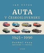 kniha Auta v Československu 1945 - 1990 Osobní vozy tuzemské i z dovozu, Grada 2023