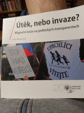 kniha Útěk, nebo invaze  Migrační krize na politických transparentech , Národní muzeum 2018