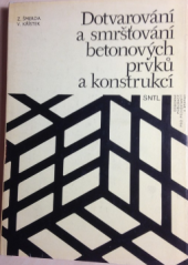 kniha Dotvarování a smršťování betonových prvků a konstrukcí Určeno [také] stud. vys. škol stavebních oborů, SNTL 1978