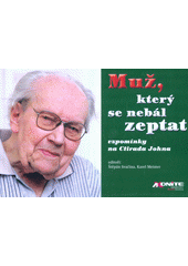 kniha Muž, který se nebál zeptat  vzpomínky na Ctirada Johna , Axonite CZ 2020