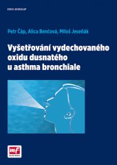 kniha Vyšetřování vydechovaného oxidu dusnatého u asthma bronchiale, Mladá fronta 2014