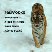 kniha Průvodce Zoologickou a botanickou zahradou města Plzně, Zoologická a botanická zahrada města Plzně 2012