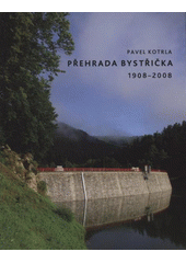 kniha Přehrada Bystřička (1908-2008), Obec Bystřička 2009