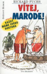 kniha Vítej, marode!, aneb, Každý máme svého doktora, Ivo Železný 2001