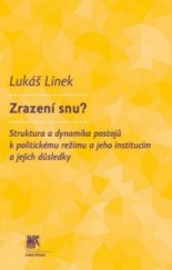 kniha Zrazení snu? struktura a dynamika postojů k politickému režimu a jeho institucím a jejich důsledky, Sociologické nakladatelství (SLON) 2010