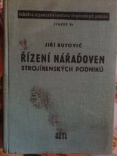 kniha Řízení nářaďoven strojírenských podniků Určeno pracovníkům strojír. podniků, techn. náměstkům strojír. podniků, prac. technickohosp. plánování, útvaru práce a mzdy, nářadí a nářaďoven, SNTL 1959