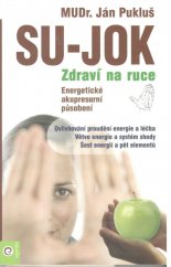 kniha SU-jok Zdraví na ruce Energetické akupresurní působení, Eugenika 2000