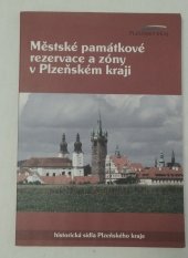 kniha Městské památkové rezervace a zóny v Plzeňském kraji Historická sídla Plzeňského kraje , Plzeňský kraj ve spolupráci s Národním památkovým ústavem 2007