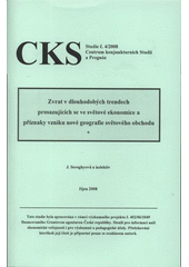 kniha Zvrat v dlouhodobých trendech prosazujících se ve světové ekonomice a příznaky vzniku nové geografie světového obchodu, Centrum konjunkturních studií a prognóz 2008