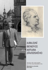 kniha Jubilejní benefice pro Artura Závodského Sborník ke 100. výročí narození prof. PhDr. Artura Závodského, DrSc., Masarykova univerzita 2013