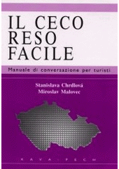 kniha Il ceco reso facile manuale di conversazione per turisti, KAVA-PECH 2000