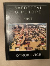 kniha Svědectví o potopě 1997 Otrokovice, Město Otrokovice prostřednictvím Otrokovické Besedy 1998