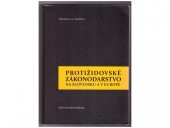 kniha Protižidovské zákonodarstvo na Slovensku a v Európe, Ústav pamäti národa 2014