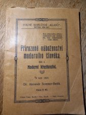 kniha Přirozené náboženství moderního člověka. Díl I, - [Moderní křesťanství], A. Batěk 1921