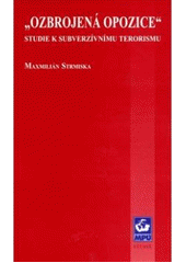 kniha "Ozbrojená opozice" studie k subverzívnímu terorismu, Masarykova univerzita, Mezinárodní politologický ústav 2000
