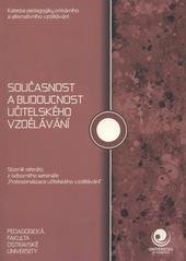 kniha Současnost a budoucnost učitelského vzdělávání sborník referátů z odborného semináře "Profesionalizace učitelského vzdělávání", 23.-24. ledna 2008, Ostravská univerzita, Pedagogická fakulta 2008