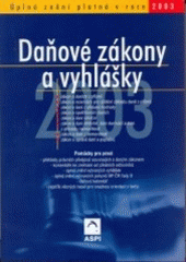 kniha Daňové zákony a vyhlášky 2003 úplná znění platná v roce 2003, ASPI  2003