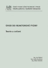 kniha Úvod do reaktorové fyziky terorie a cvičení, ČVUT 2013