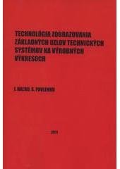 kniha Technológia zobrazovania základných uzlov technických systémov na výrobných výkresoch, MSD 2011