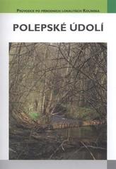 kniha Polepské údolí (část Ratboř - Pašinka) : významný krajinný prvek, Městský úřad Kolín, Odbor životního prostředí a zemědělství 2010