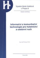 kniha Informační a komunikační technologie pro hotelnictví a cestovní ruch, Vysoká škola hotelová v Praze 8 2008