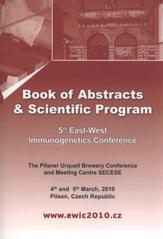 kniha Book of abstracts & scientific program 5th East-West Immunogenetics Conference : the Pilsner Urquell Brewery Conference and Meeting Centre SECESE : 4th and 5th March, 2010, Pilsen, Czech Republic, Euroverlag 2010