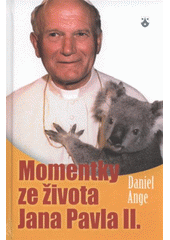 kniha Momentky ze života Jana Pavla II., Karmelitánské nakladatelství 2009