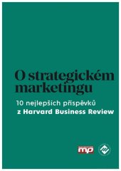 kniha O strategickém marketingu 10 nejlepších příspěvků z Harvard Business Review, Management Press 2019