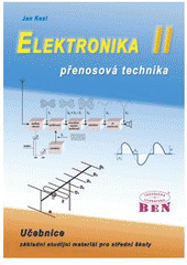 kniha Elektronika II učebnice : základní studijní materiál pro střední školy., BEN - technická literatura 2009