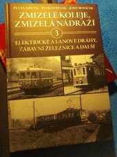 kniha Zmizelé koleje, zmizelá nádraží  3. - Elektrické dráhy, zábavní železnice a další, CPress 2022