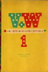 kniha Hry Osvobozeného divadla. I, Československý spisovatel 1961