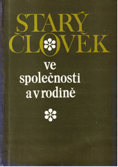 kniha Starý člověk ve společnosti a v rodině , ÚV Českého svazu žen MONA 1981