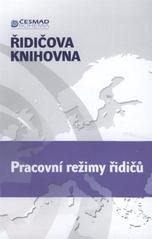 kniha Pracovní režimy řidičů, Sdružení automobilových dopravců ČESMAD Bohemia 2008