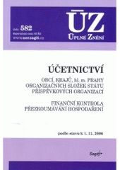 kniha Účetnictví obcí, krajů, hl.m. Prahy, organizačních složek státu, příspěvkových organizací finanční kontrola, přezkoumávání hospodaření : podle stavu k 1.11.2006, Sagit 2006