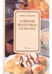 kniha Le migliori ricette della cucina ceca, Vitalis 2000