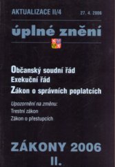 kniha Zákony 2006/2 úplné znění : občanský soudní řád, exekuční řád, zákon o správních poplatcích, upozornění na změnu: trestní zákon, zákon o přestupcích, Poradce 2006