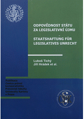 kniha Odpovědnost státu za legislativní újmu = Staatshaftung für legislatives Unrecht, Univerzita Karlova, Právnická fakulta, Centrum právní komparatistiky 2012