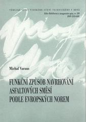 kniha Funkční způsob navrhování asfaltových směsí podle evropských norem = Functional design of asphalt mixtures according to the European standards : teze habilitační práce, VUTIUM 2009