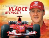 kniha Vládce rychlosti Michael Schumacher, Sport-Press 2012