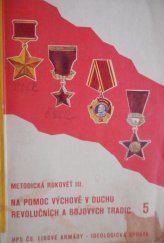 kniha Na pomoc výchově v duchu revolučních a bojových tradic III. díl - vojenské řády a vyznamenání (spousta barevných a černobílých vyobrazení řádů a řada č.b. dobových fotografií), HPS ČSLA - ideologická zpráva 1974