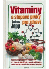 kniha Vitaminy a stopové prvky pro zdraví optimalizace látkové výměny - význam pro imunitní a nervový systém : osobní program minerálních látek , Eminent 2014