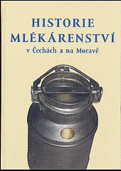 kniha Historie mlékárenství v Čechách a na Moravě, MILPO 1998