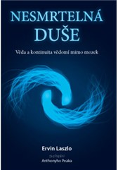 kniha Nesmrtelná duše – Věda a kontinuita vědomí mimo mozek, Anag 2016