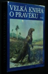 kniha Velká kniha o pravěku, Artia 1983