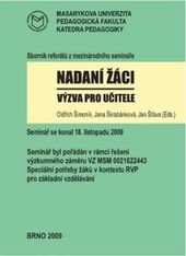 kniha Nadaní žáci - výzva pro učitele sborník referátů z mezinárodního semináře : v Brně dne 18. listopadu 2009, Masarykova univerzita 2009