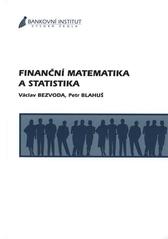 kniha Finanční matematika a statistika, Bankovní institut vysoká škola 2007