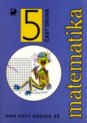 kniha Matematika pro pátý ročník základní školy Část druhá učebnice zpracovaná podle osnov vzdělávacího programu Základní škola., Fortuna 1998