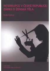 kniha Interrupce v České republice: zápas o ženská těla, Sociologický ústav AV ČR 2012