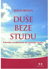 kniha Duše beze studu průvodce osvobozením od vnitřního soudce, Maitrea 2013