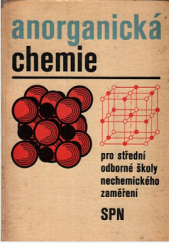 kniha Anorganická chemie učební text pro stř. odb. školy nechemického zaměření, SPN 1980